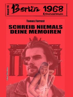 cover image of Schreib niemals deine Memoiren Berlin 1968 Kriminalroman Band 16